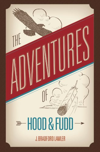 The Adventures of Hood and Fudd Taming the Eastern Frontier