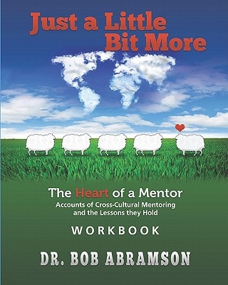 Just a Little Bit More Workbook The Heart of a Mentor