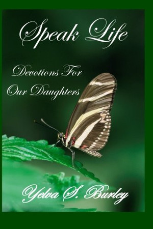 Speak Life: Devotions For Our Daughters