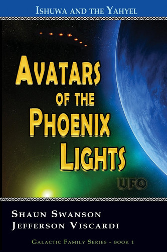 Avatars of the Phoenix Lights UFO Ishuwa and the Yahyel