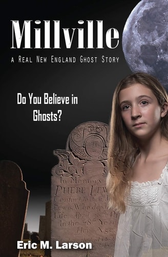 Millville A Real New England Ghost Story