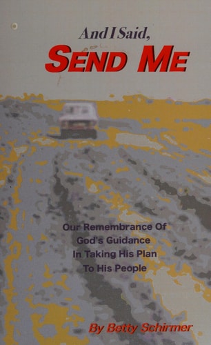 And I Said, Send Me Our Remembrance of God's Guidance in Taking His Plan to His People