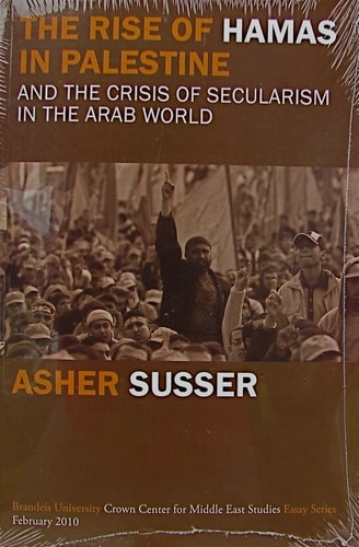 The Rise of Hamas in Palestine And the Crisis of Secularism in the Arab World
