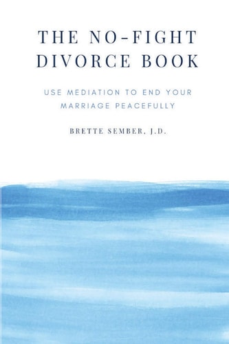 The No-Fight Divorce Book Use Mediation to End Your Marriage Peacefully