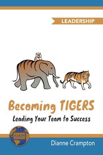 Becoming TIGERS Leading Your Team Success
