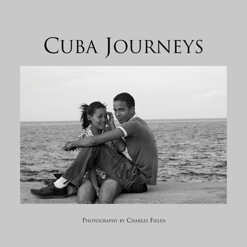 Cuba Journeys: Photography by Charles Fields