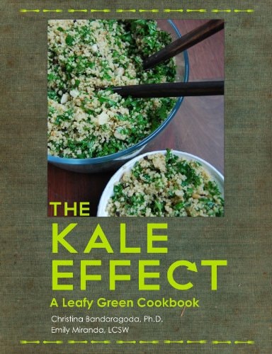 The Kale Effect A Leafy Green Cookbook