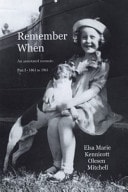 Remember When: An Annotated Memoir, Part I - 1861 To 1961