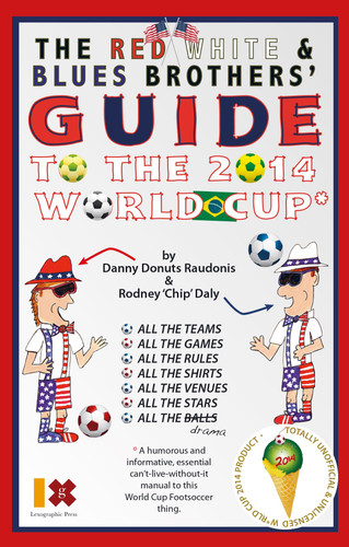 The Red White and Blues Brothers' Guide to the 2014 World Cup