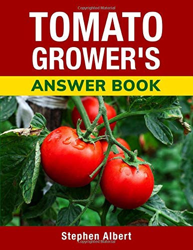 Tomato Grower's Answer Book