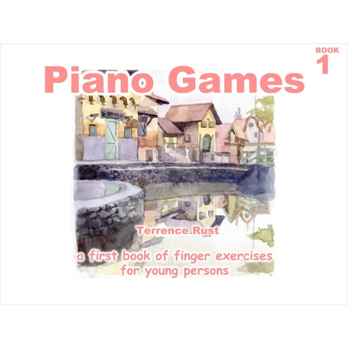 Piano Games 1 A First Book of Finger Exercises for Young Persons