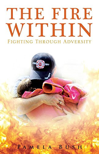 The Fire Within Fighting Through Adversity: Revised Edition
