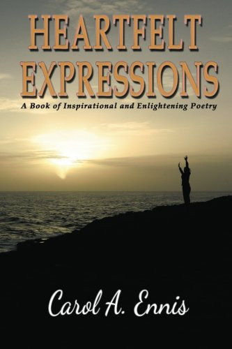 Heartfelt Expressions A Book of Inspirational and Enlightening Poetry