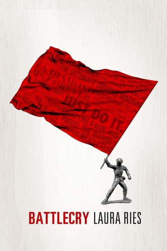 Battlecry Winning the Battle for the Mind with a Slogan That Kills