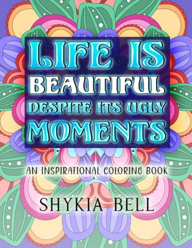 Life is Beautiful: An Inspirational Calming Coloring Book for Adults, Teens, and Kids