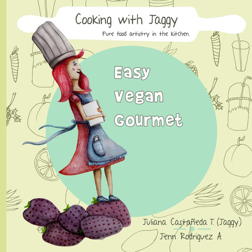 Cooking with Jaggy Pure Food Artistry in the Kitchen