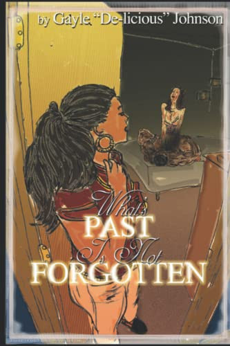 What's Past Is Not Forgotten