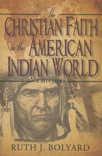 The Christian Faith in the American Indian World A History