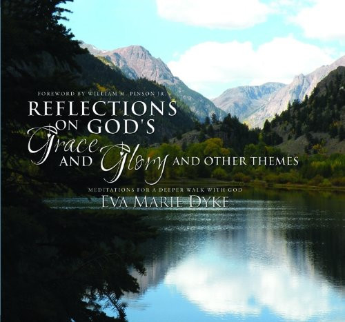 Reflections of God's Grace and Glory Meditations for a Deeper Walk with God