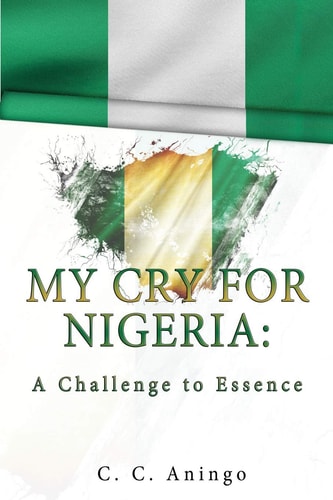 My Cry for Nigeria: Challenge to Essence