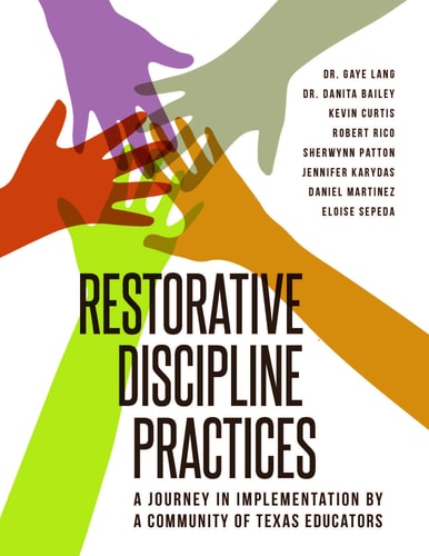 Restorative Discipline Practices A Journey in Implementation by a Community of Texas Educators