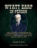 Wyatt Earp in Person The Authentic Possessions of Josephine Marcus and Wyatt Earp : from the Josephine Marcus Earp Estate Upon Her Death in 1944