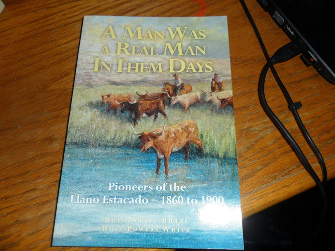 A Man Was a Real Man In Them Days Pioneers of the Llano Estacado--1860 to 1900