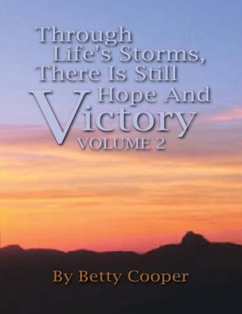Through Life's Storms There Is Still Hope and Victory Vol 2