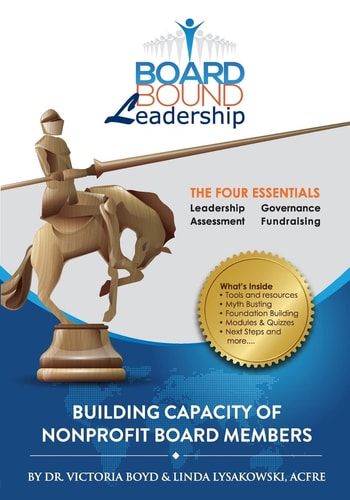 Board Bound Leadership The Four Essentials - Leadership, Governance, Assessment, Fundraising