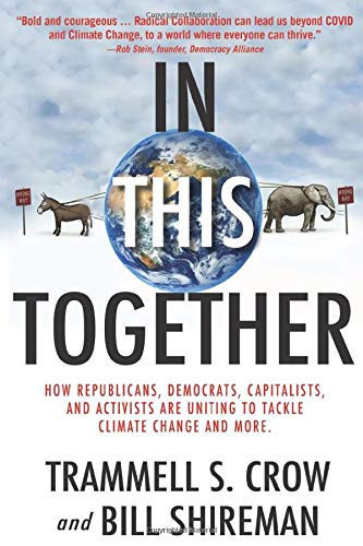 In this Together How Republicans, Democrats, Capitalists, and Activists are Uniting to Tackle Climate Change and More
