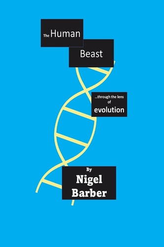 The Human Beast ...through the Lens of Evolution