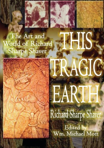 This Tragic Earth The Art and World of Richard Sharpe Shaver