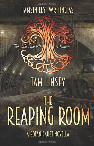 The Reaping Room A Botanicaust Novella