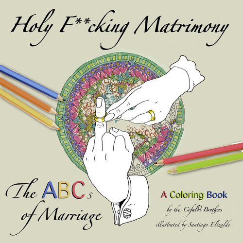 Holy Fucking Matrimony: the ABCs of Marriage