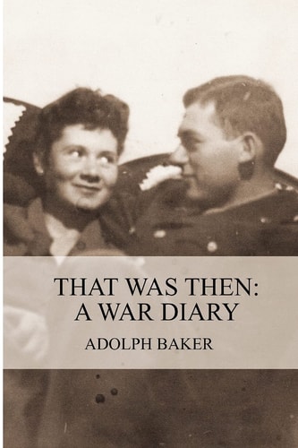 That Was Then A War Diary