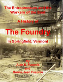 A History of the Foundry in Springfield, Vermont The Entrepreneurs and the Workers of the Soot