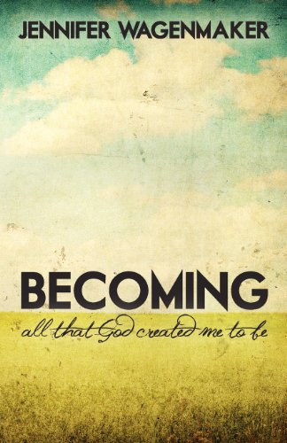 Becoming All That God Created Me to Be