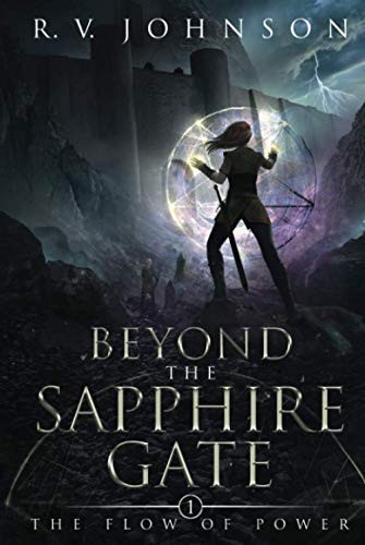 Beyond the Sapphire Gate: Epic Sci-Fi Fantasy Book 1 of The Flow Of Power (The Flow of Power (A Science Fiction & Fantasy Series))