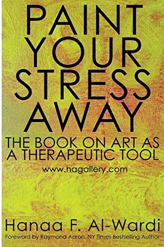Paint Your Stress Away The Book on Art As a Therapeutic Tool