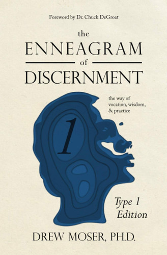 The Enneagram of Discernment (Type One Edition) The Way of Vocation, Wisdom, and Practice