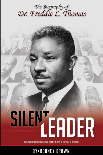 Silent Leader The Biography of Dr. Freddie L. Thomas