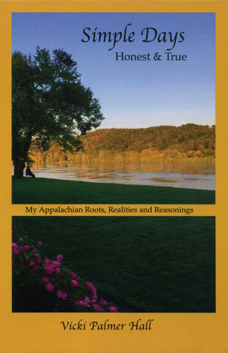 Simple Days Honest & True, My Appalachian Roots, Realities and Reasonings