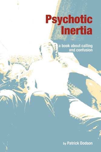 Psychotic Inertia A Book about Calling and Confusion