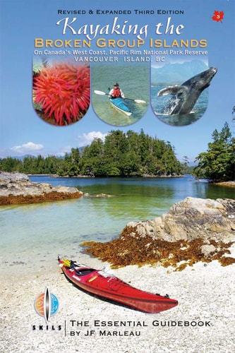 Kayaking the Broken Group Islands. The Essential Guidebook. Third Edition (Published December 2020)