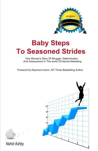 Baby Steps To Seasoned Strides: One Woman’s Story of Struggle, Determination, and Achievement in the World of Internet Marketing