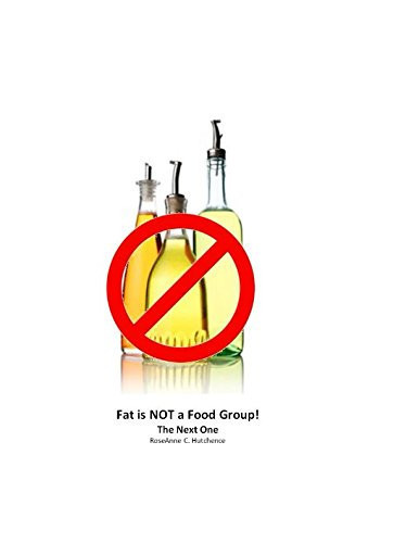 Fat is NOT a Food Group: The Next One