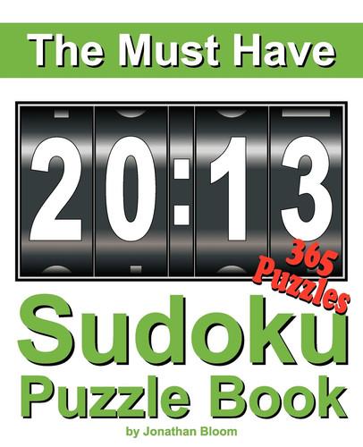 The Must Have 2013 Sudoku Puzzle Book 365 Sudoku Puzzle Games to Challenge You Every Day of the Year. Randomly Distributed and Ranked from Easy and Moderate to Cruel and Deadly! Mammoth Sudoku