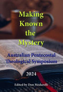 2024 Australian Pentecostal Theological Symposium Making Known the Mystery