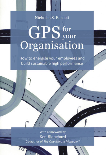 GPS for Your Organisation How to Energise Your Employees and Build Sustainable High Performance