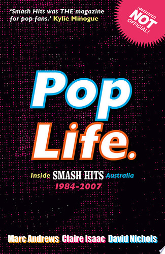 Pop Life Inside Smash Hits Australia 1984 - 2007